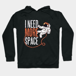 Funny Astronaut Space Gift - Need Space design - Space Lover Hoodie